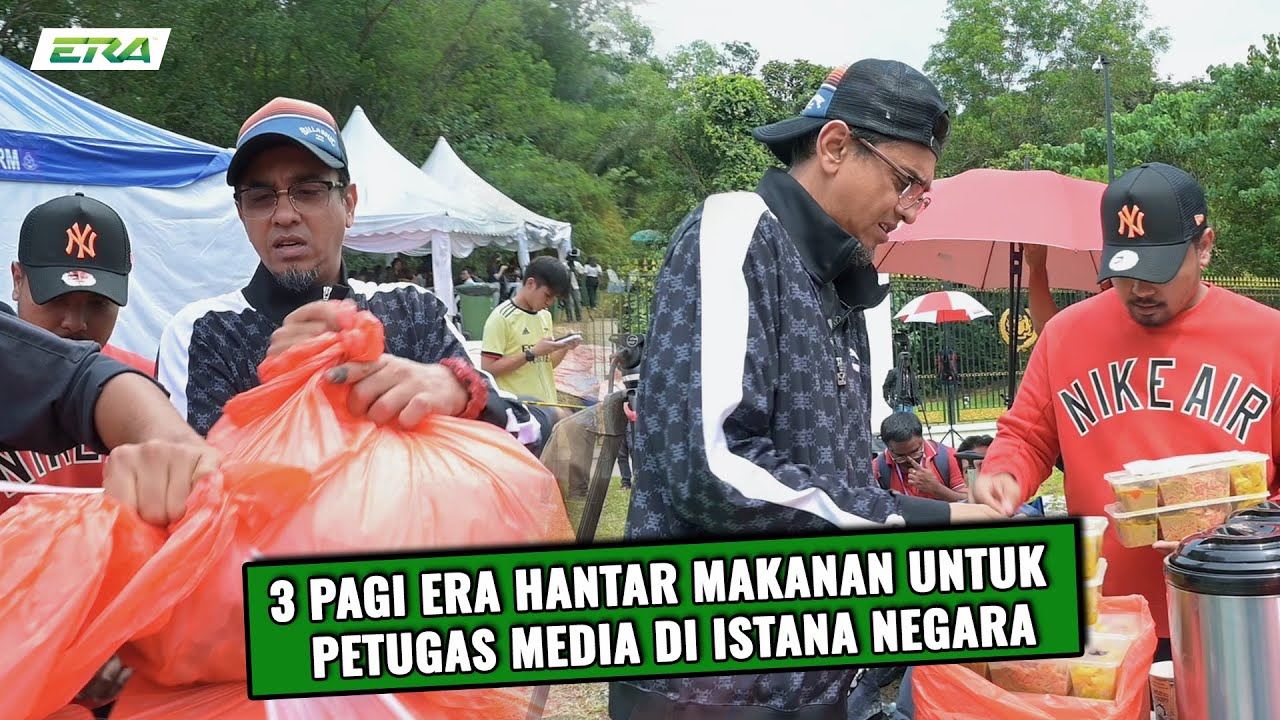 3 Pagi ERA: Hantar Makanan Untuk Wartawan & Polis Di Istana Negara