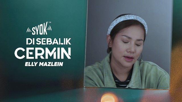 SYOK Disebalik Cermin: Elly Mazlein
