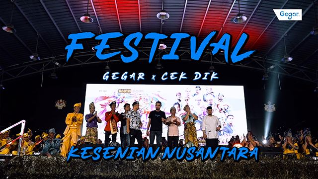 GEGAR : Festival Kesenian Nusantara GEGAR Cek Dik