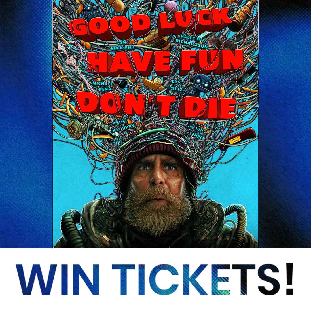 Good Luck, Have Fun, Don’t Die Tickets Giveaway