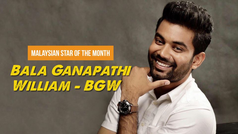 bala ganapathi williams - bgw is our malaysian star of the month!