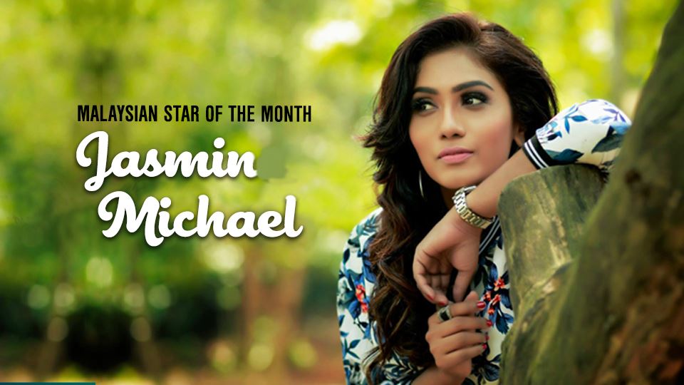 jasmin michael is our malaysian star of the month