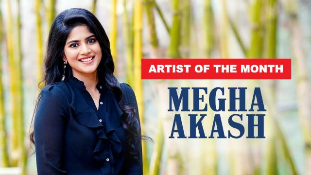 megha akash is our artist of the month