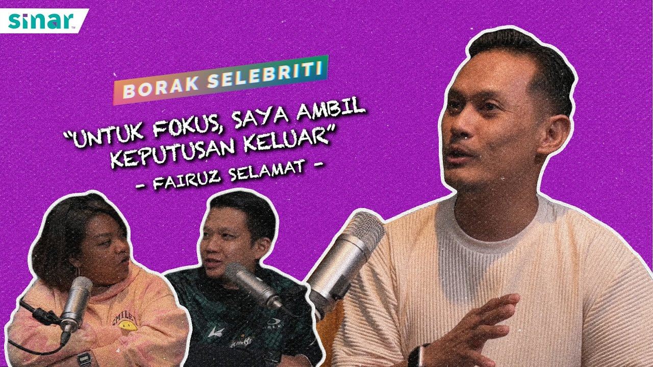"Untuk Fokus Saya Ambil Keputusan Untuk Keluar" - Fairuz Selamat