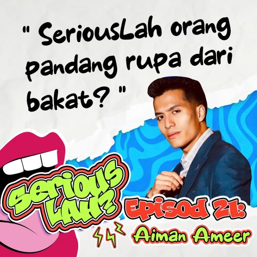 Seriouslah Indusri Sekarang Lebih Memilih Rupa Dari Bakat? | Serious Lah EP21