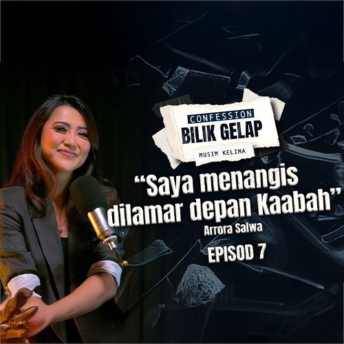 "Saya Menangis Dilamar Depan Kaabah.." - Arrora Salwa | Confession Bilik Gelap S5EP7