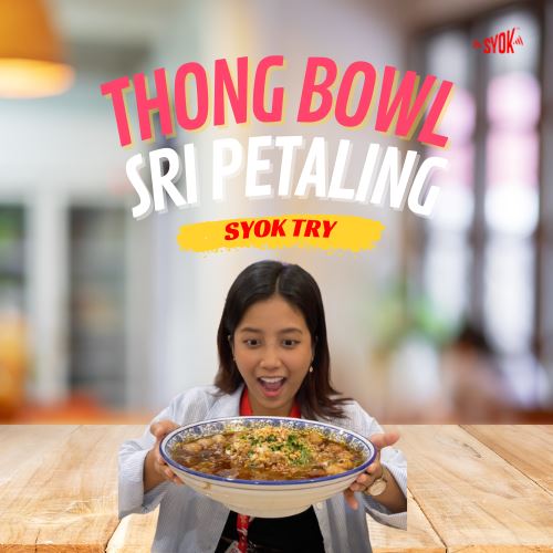SYOK TRY: Thong Bowl Sri Petaling