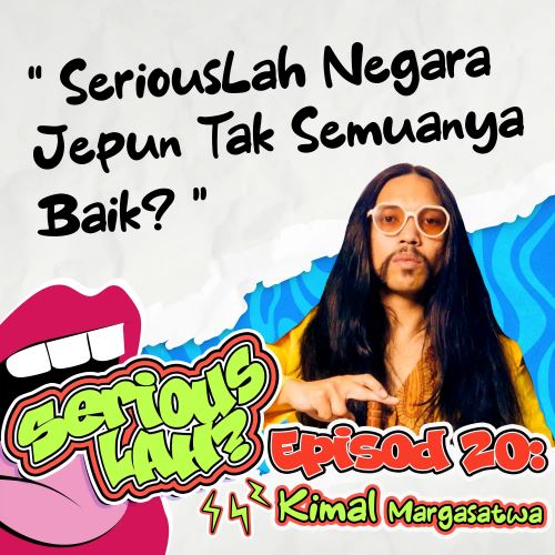 Seriouslah Negara Jepun Tak Semuanya Baik? Kimal Margasatwa Share Realiti Sebenar | Serious Lah EP20