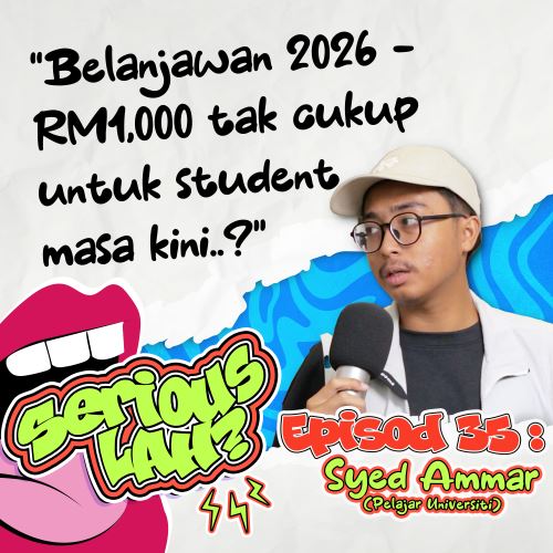 Seriouslah RM1000 Tak Cukup Untuk Pelajar Zaman Sekarang? | Serious Lah EP35