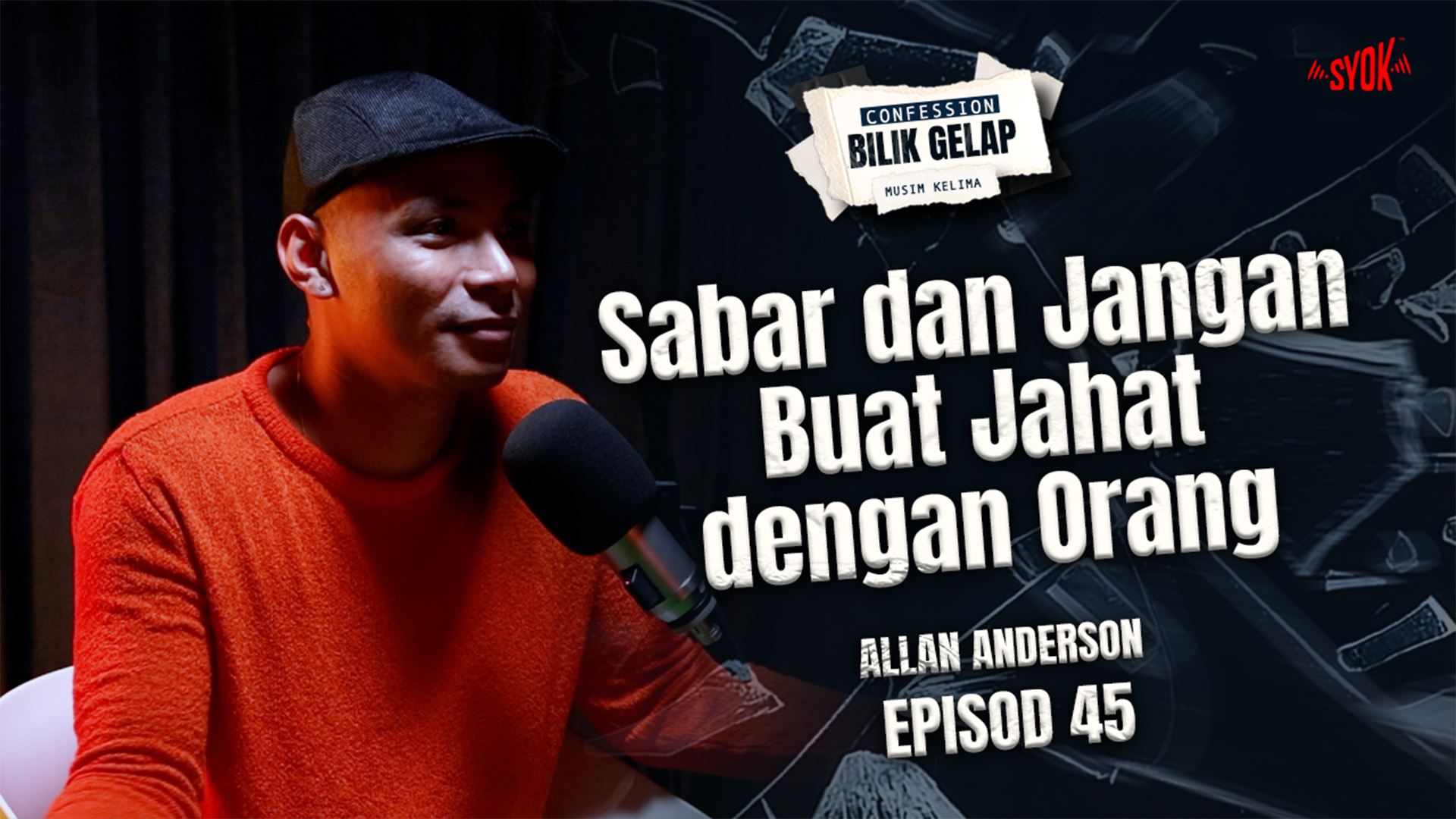 Dibenci, Saya Kena Sabar Jangan Jahat Dengan Orang – Allan Andersn | Confession Bilik Gelap S5EP46
