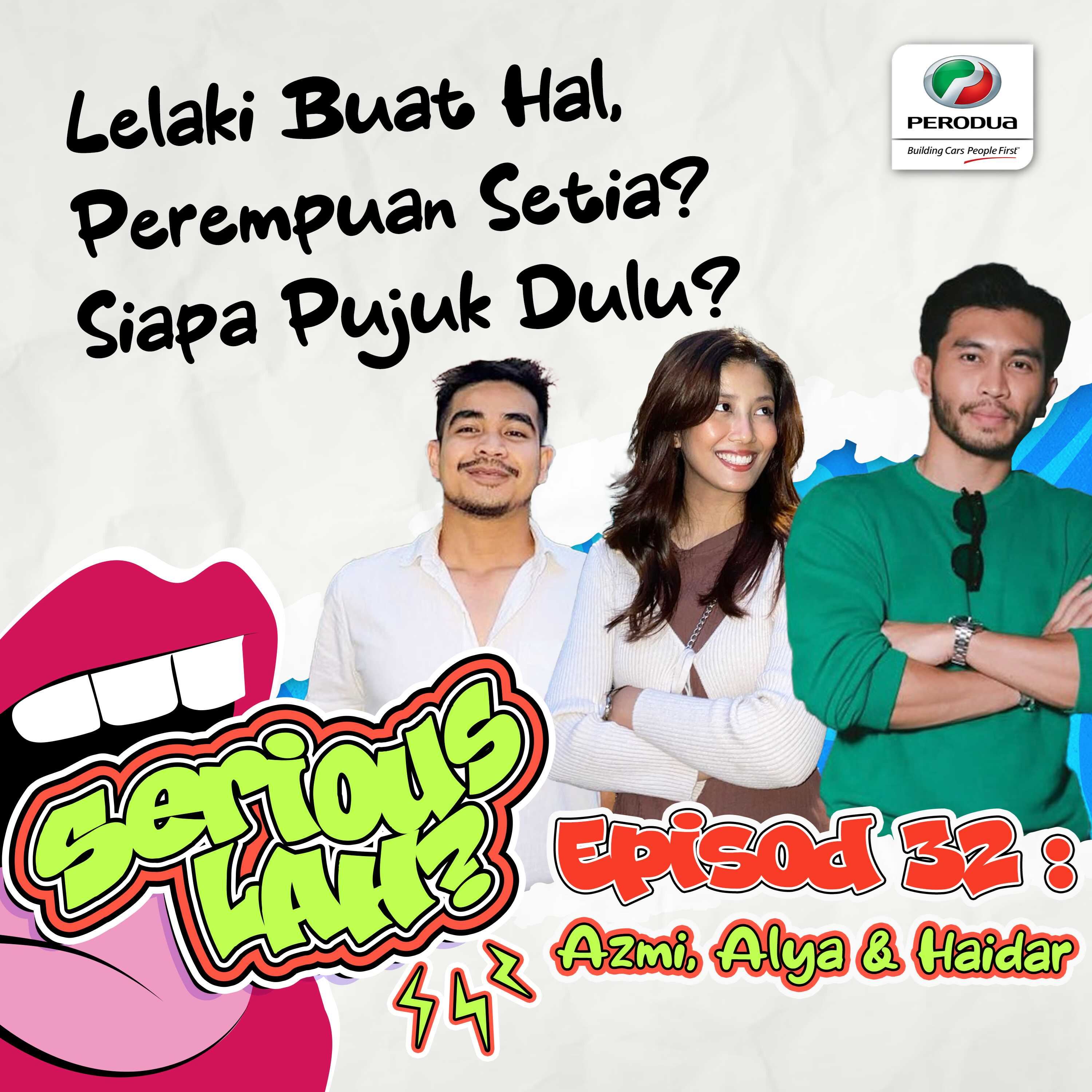 Lelaki Buat Hal, Perempuan Setia? Siapa Pujuk Dulu? | Serious Lah EP32