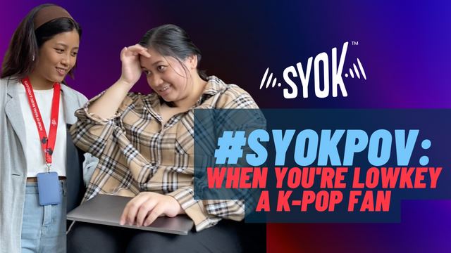 #SYOKPOV: When You're Lowkey A K-Pop Fan!