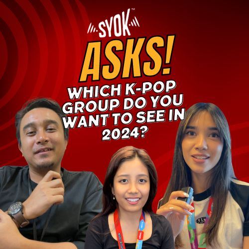#SYOKAsks: Which K-pop Group Do You Want To See In 2024?