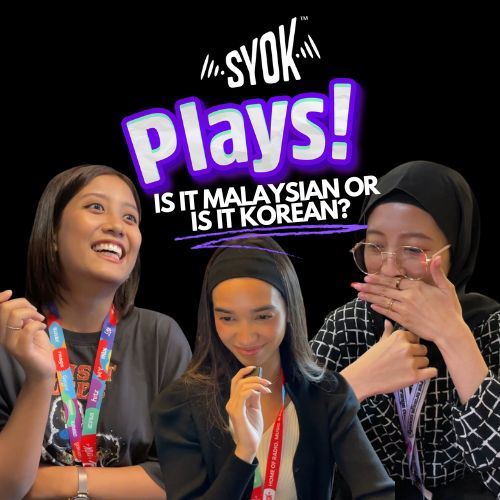 SYOK Plays! Is It Malaysian or Is It Korean?
