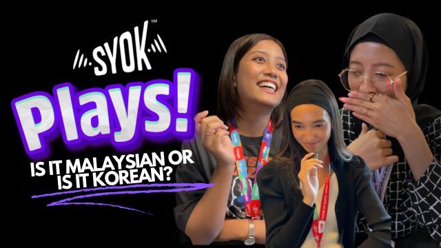 SYOK Plays! Is It Malaysian or Is It Korean?