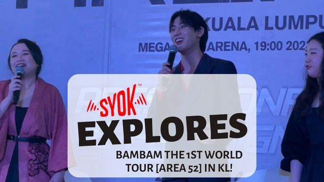 #SYOKExplores: BamBam THE 1st WORLD TOUR "AREA52" in KL