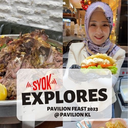 #SYOKExplores: Pavilion Feast 2023 @ Pavilion KL