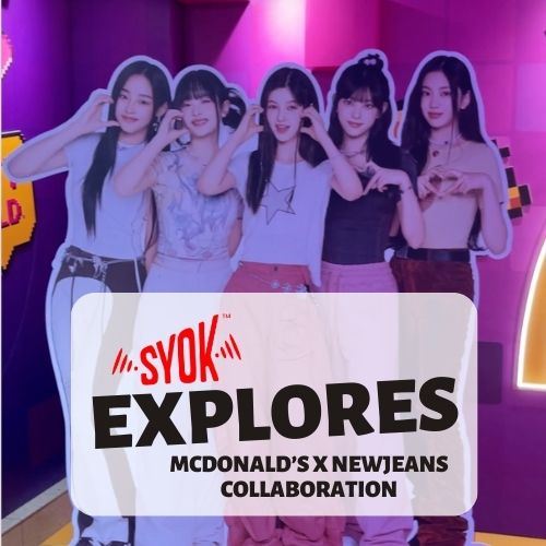 #SYOKExplores: McDonald's x NewJeans Collaboration