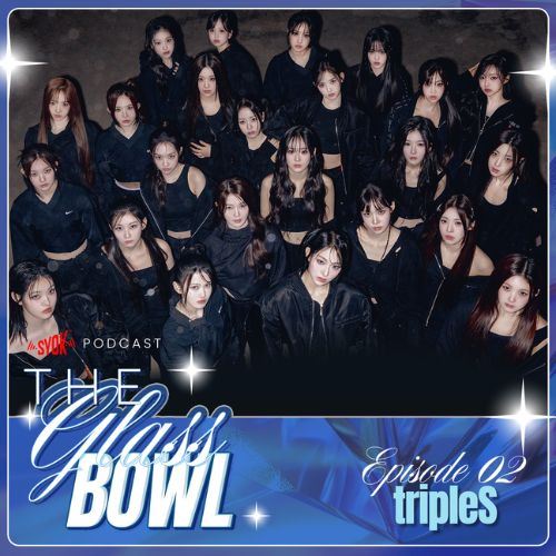 The Glass Bowl EP 2 with tripleS - SYOK Podcast