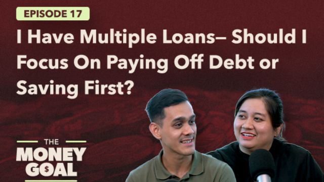 I Have Multiple Loans—Should I Focus On Paying Off Debt or Saving First? | The Money Goal EP17