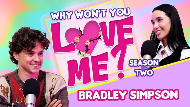 Bradley Simpson Gets Real About Love, Breakups & What-Ifs | Why Won’t You Love Me? S2E31