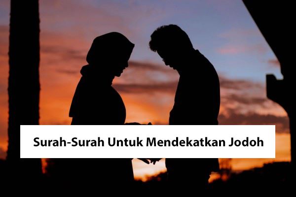 sudah penat bersendiri, baca surah-surah ini untuk mendekatkan jodoh